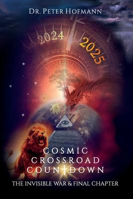 Cosmic Crossroad Countdown: The Invisible War & Final Chapter