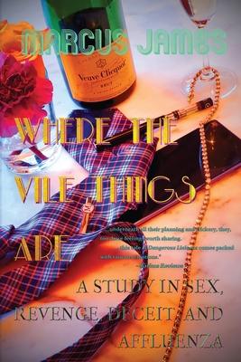 Where the Vile Things Are: A Study in Sex, Revenge, Deceit, and Affluenza