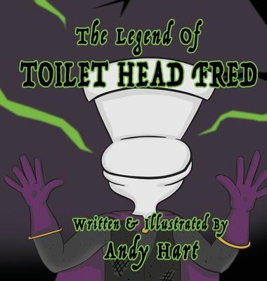 The Legend of Toilet Head Fred