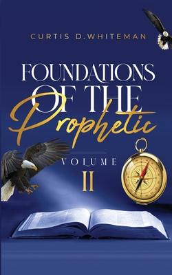 Foundations of the Prophetic (Volume. 2)