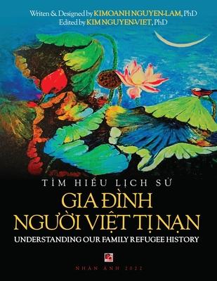 Gio Trnh Tm Hi&#7875;u L&#7883;ch S&#7917; Gia &#272;nh Ng&#432;&#7901;i Vi&#7879;t T&#7883; N&#7841;n (Understanding the Vietnamese American Refu