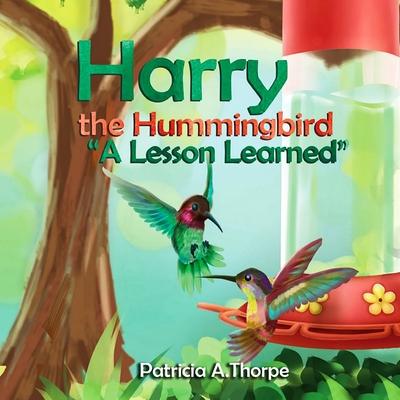 Harry the Hummingbird: A Lesson Learned