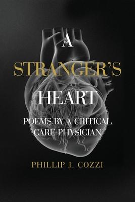 A Stranger's Heart: Poems by a Critical Care Physician