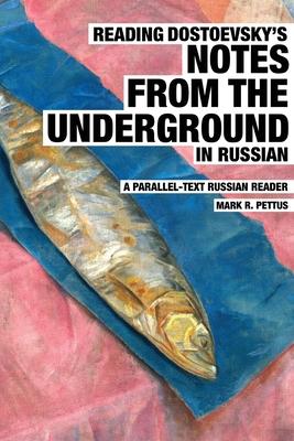 Reading Dostoevsky's Notes from the Underground in Russian: A Parallel-Text Russian Reader