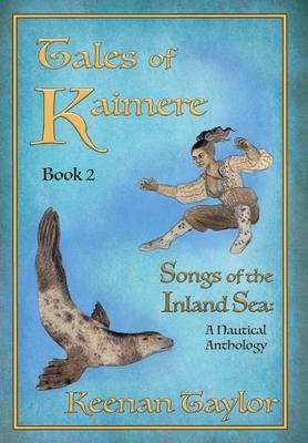 Tales of Kaimere: Anthology 2 Songs of the Inland Sea