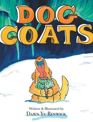 Dog Coats: A Funny Rhyming Family Read Aloud Picture Book