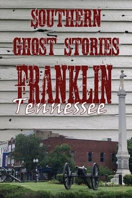 Southern Ghost Stories: Franklin, Tennessee