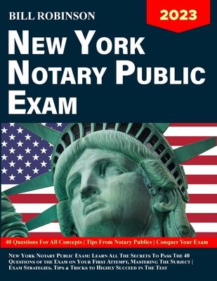 New York Notary Public Exam: Learn All The Secrets to Pass The 40 Questions of The Exam on Your First Attempt, Mastering The Subject Exam Strategie