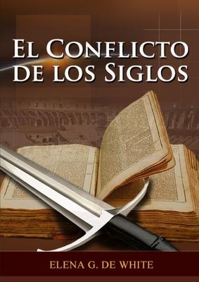 El Conflicto de los Siglos: (Historia de la Redencin, cristologa adventista, Comentario Histrico de los Evangelios y Eventos de los ltimos da