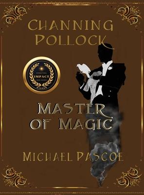 Channing Pollock: Master of Magic