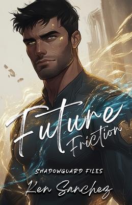 Future Friction (Shadowguard Files 2.5)