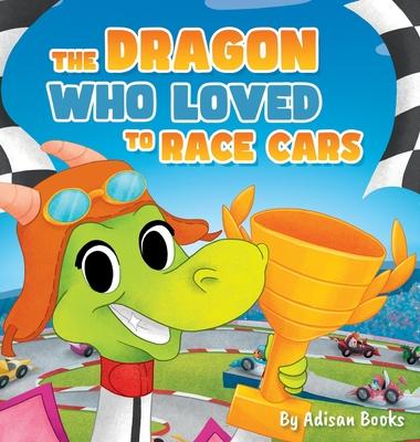 The Dragon Who Loved To Race Cars