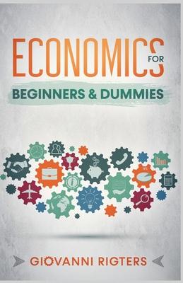 Economics for Beginners & Dummies