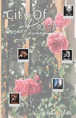 City of Roses: A La Vie En Rose Novel: A La Vie En Rose Novel