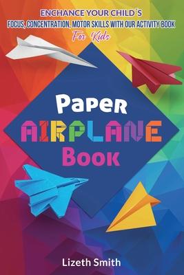 Paper Airplane Book: Boost Problem-Solving, Hand-Eye Coordination, and Focus with Origami Puzzle Activities