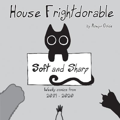 House Frightdorable: Soft and Sharp, Weekly Comics from 2019-2020: Soft and Sharp