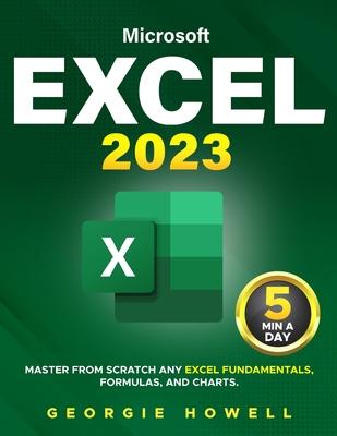 Excel: Learn From Scratch Any Fundamentals, Features, Formulas, & Charts by Studying 5 Minutes Daily Become a Pro Thanks to T