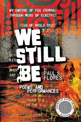 We Still Be: Poems and Performances