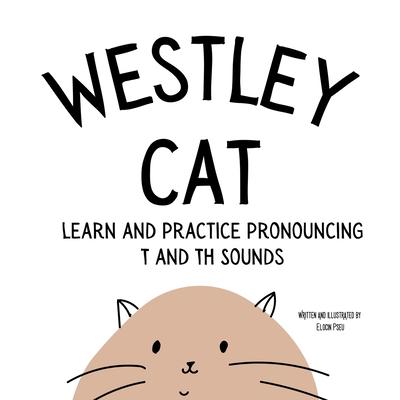 Westley the Cat Pronounce the Letter T: An Early Reading Speech Excercise Book: An Early Reading Speech Excercise Book: An Early Reading Speech Excerc