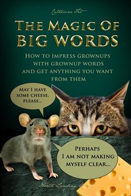 The Magic of Big Words: How to impress grownups with grownup words and get anything you want from them: Social skills, social rules, talking a