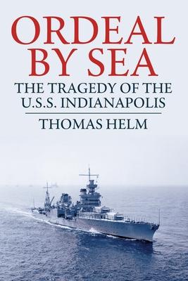 Ordeal by Sea: The Tragedy of the USS Indianapolis