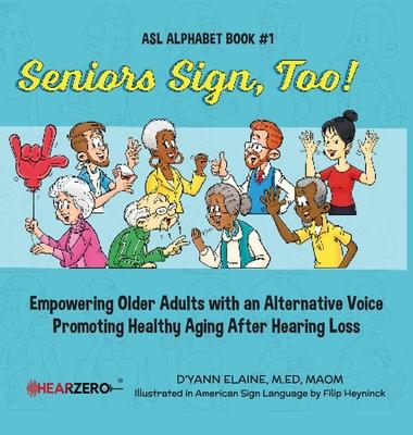 Seniors Sign, Too!: ASL Alphabet