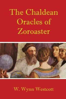 The Chaldean Oracles of Zoroaster