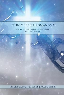 El Hombre de Romanos 7: a Letra Grande 1888 Mensaje, Justificacin por la fe, el mismo autor de Lecciones sobre la Fe, la ltima generacin, c