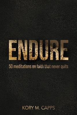 Endure: 50 meditations on faith that never quits