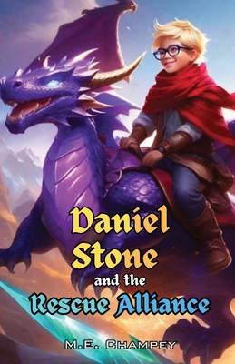 Daniel Stone and the Rescue Alliance: Book 2