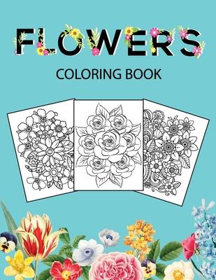 Flowers Coloring Book: Adult Coloring Book with beautiful realistic flowers, bouquets, floral designs, sunflowers, roses, leaves, butterfly,