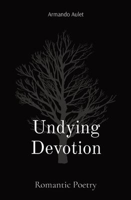 Undying Devotion: Romantic Poetry