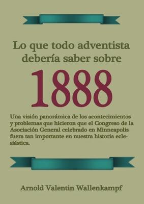 Lo Que Todo Adventista Debera Saber Sobre 1888: En Letra Grande, 1888 Reexaminado, el mensaje del tercer angel, Waggoner y Jones lecciones sobre la F