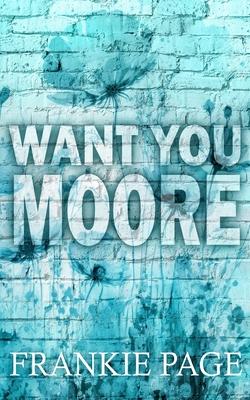 Want You Moore: A best friend's brother enemies to lovers romance