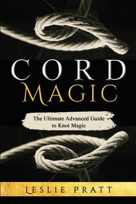 CORD Magic: The Ultimate Advanced Guide to Knot Magic