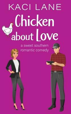 Chicken about Love: A Sweet Southern Romantic Comedy