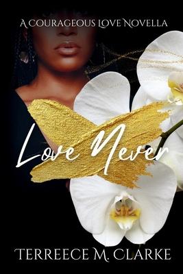 Love Never: A Courageous Love Novel Subscription