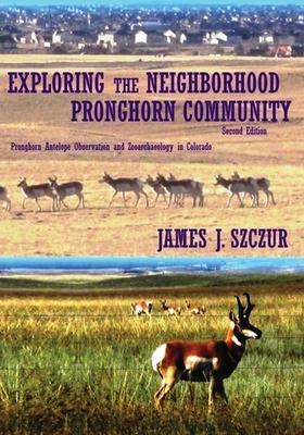 Exploring the Neighborhood Pronghorn Community: Pronghorn Antelope Observation and Zooarchaeology in Colorado