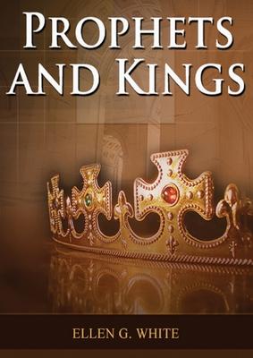 Prophets and Kings: (Patriarchs and Prophets, Desire of Ages, Acts of Apostles, The Great Controversy, country living counsels, adventist Subscription