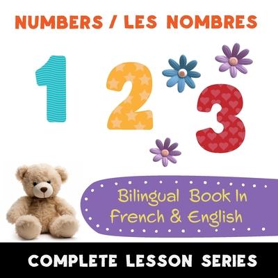 Numbers - Les Nombres - Bilingual Book In French & English: Read-Along, Audio Included