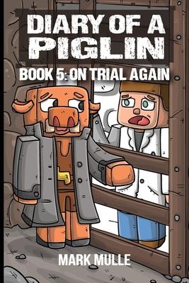 Diary of a Piglin Book 5: On Trial Again