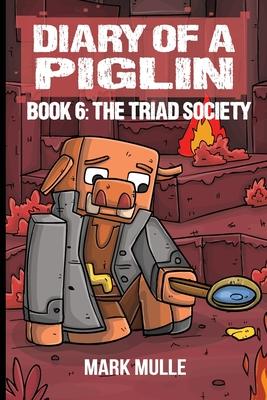 Diary of a Piglin Book 6: The Triad Society