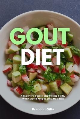 Gout Diet: A Beginner's 3-Week Step-by-Step Guide, With Curated Recipes and a Meal Plan