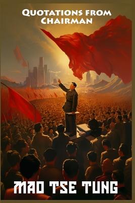 Quotations from Chairman Mao Tse-Tung: The Little Red Book