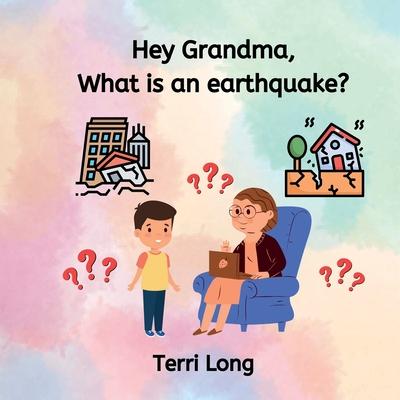 Hey Grandma, What is an Earthquake?