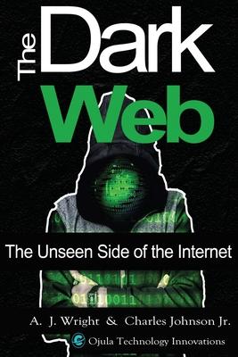 The Dark Web: The Unseen Side of the Internet