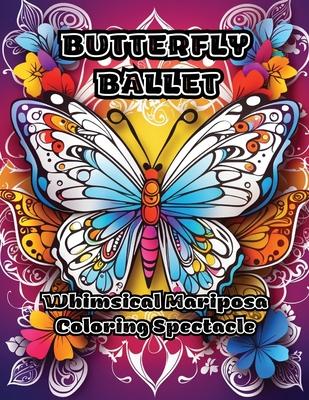 Butterfly Ballet: Whimsical Mariposa Coloring Spectacle