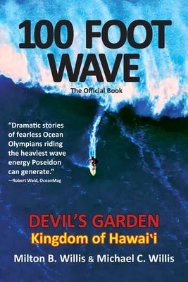 100 FOOT WAVE The Official Book: Devil's Garden Kingdom of Hawaii