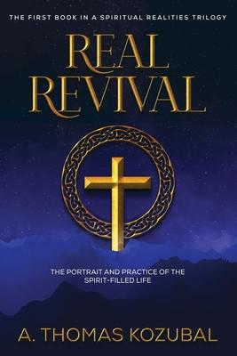 Real Revival: The Portrait and Practice of the Spirit-Filled Life