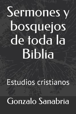 Sermones y bosquejos de toda la Biblia: Estudios cristianos